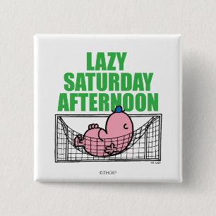 Saturday Afternoon With Mr. Lazy 2 Inch Square Button