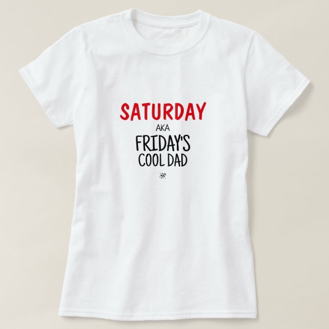 Saturday aka Friday's cool dad v1 T-Shirt (Design Front)