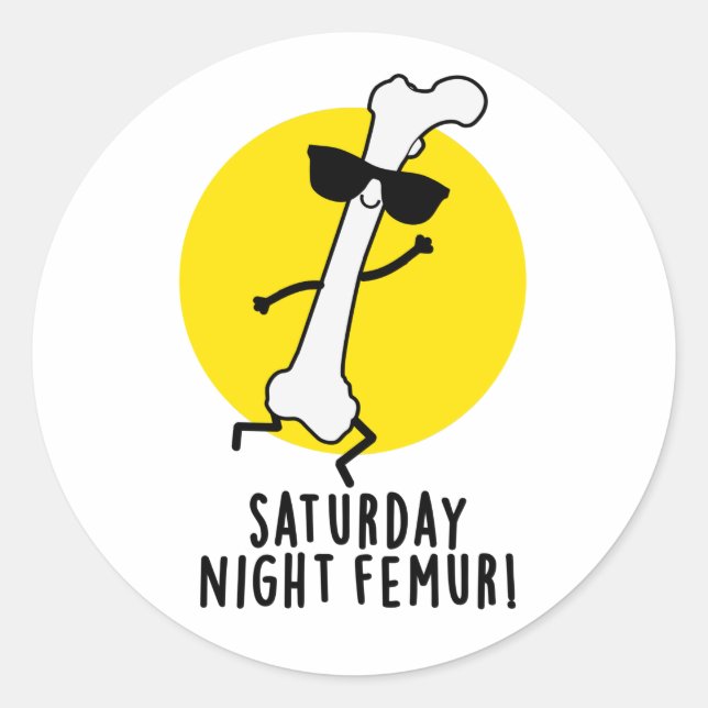 Saturday Night Femur Funny Bone Pun Classic Round Sticker (Front)