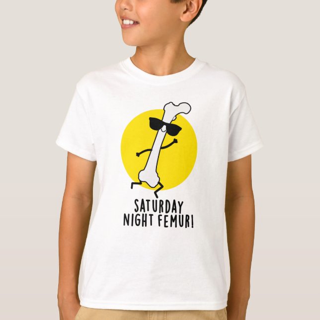 Saturday Night Femur Funny Bone Pun T-Shirt (Front)