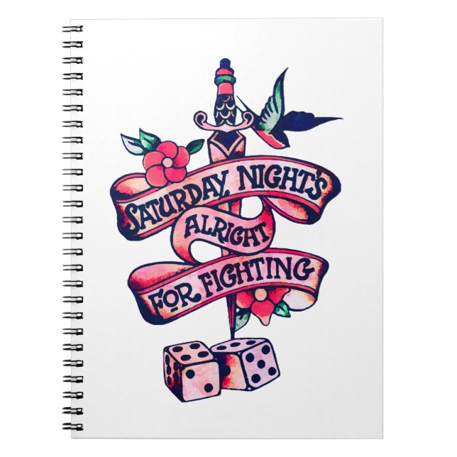 Saturday Night's Alright For Fighting  Notebook (Front)