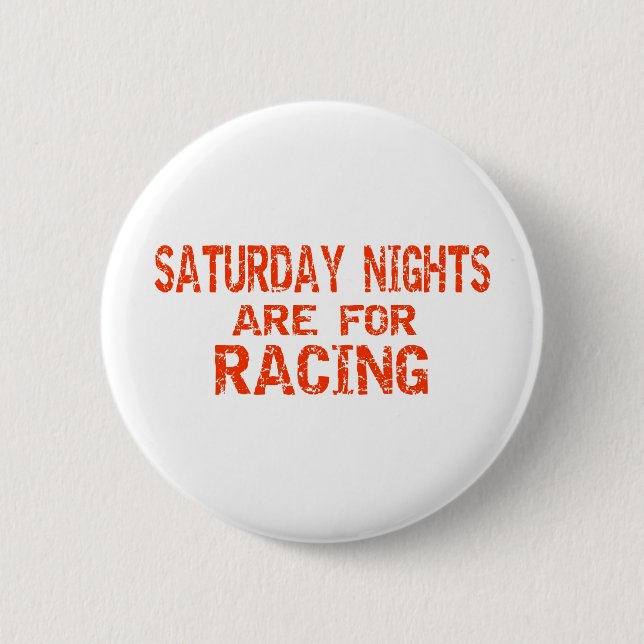Saturday Nights Are For Racing 2 Inch Round Button (Front)