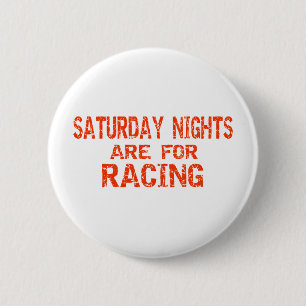 Saturday Nights Are For Racing 2 Inch Round Button