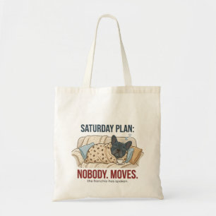 Saturday Plan Nobody Moves Funny French Bulldog Do Tote Bag