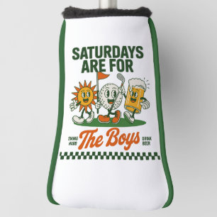 Saturdays Are For The Boys Golf Retro Golfing Head Cover