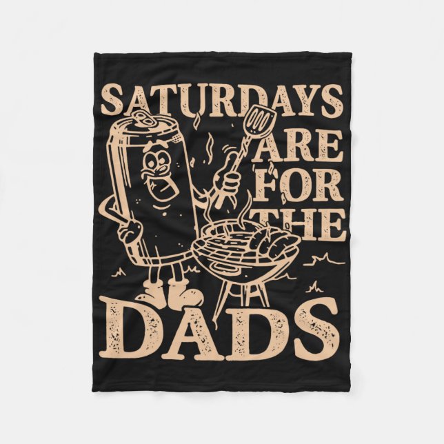 Saturdays Are For The Dads Bbq Grill Funny  Fleece Blanket (Front)