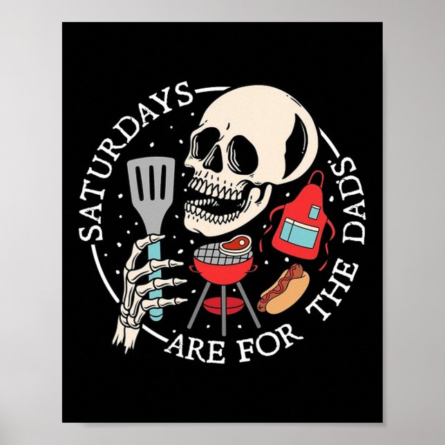 Saturdays Are For The Dads Funny Skeleton Bbq Dad  Poster (Front)