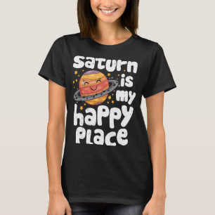 Saturn Is My Happy Place for a Spaceman T-Shirt