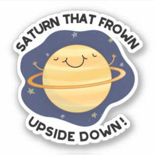 Saturn That Frown Upside Down Funny Planet Pun 