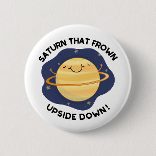 Saturn That Frown Upside Down Funny Planet Pun 2 Inch Round Button