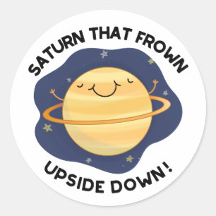 Saturn That Frown Upside Down Funny Planet Pun  Classic Round Sticker