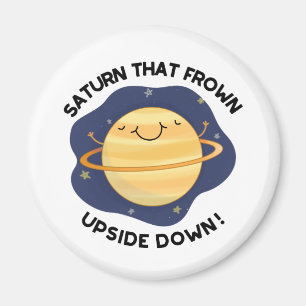 Saturn That Frown Upside Down Funny Planet Pun Magnet