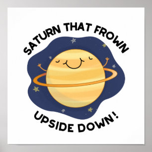 Saturn That Frown Upside Down Funny Planet Pun Poster
