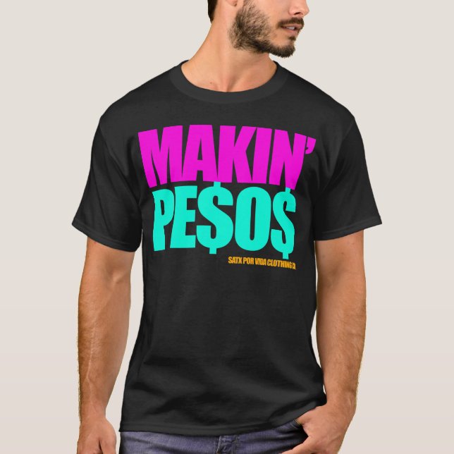 SATX POR VIDA Makin Pesos T-Shirt (Front)