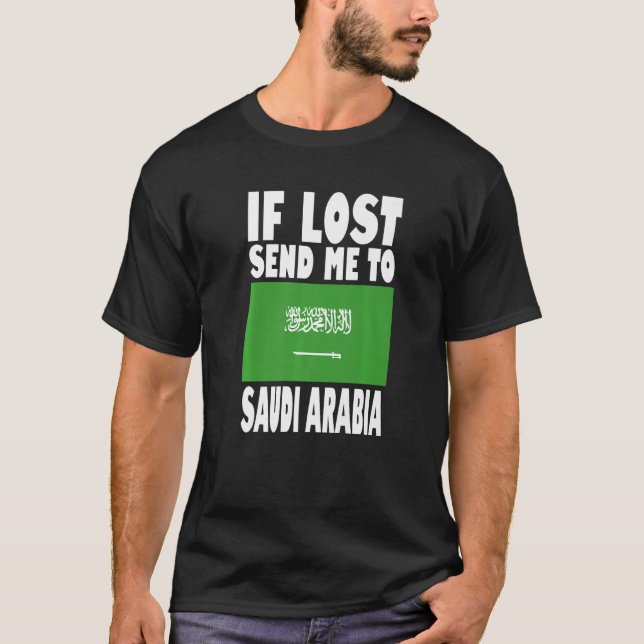 Saudi Arabia Flag Design  If lost send me to Saudi T-Shirt (Front)