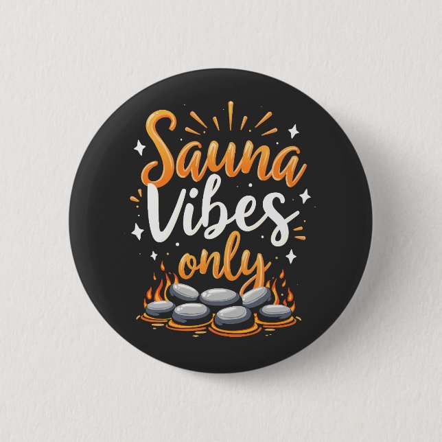 Sauna Vibes Only Sauna Enthusiast Spa Day  2 Inch Round Button (Front)