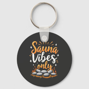 Sauna Vibes Only Sauna Enthusiast Spa Day Keychain