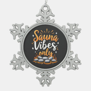 Sauna Vibes Only Sauna Enthusiast Spa Day  Snowflake Pewter Christmas Ornament