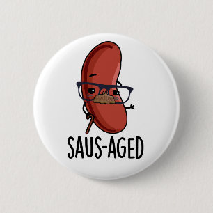 Saus-aged Funny Old Sausage Puns 2 Inch Round Button