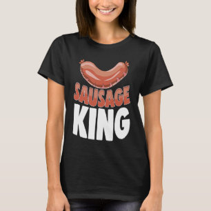 Sausage King Best Ever  Women Sausage Love Foodie  T-Shirt