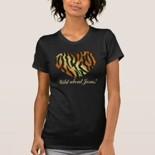 Sauvage au sujet de Jésus ! T-shirt (tigre)