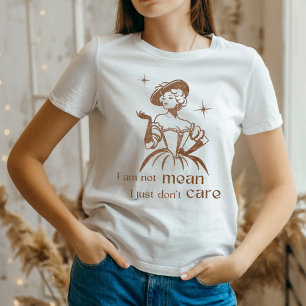  Savage "I am not mean,I don't care" quote tshirt