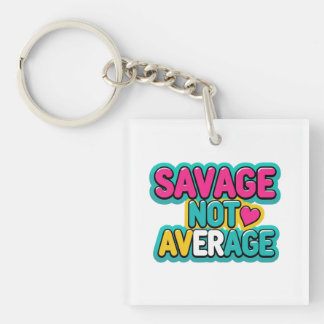 SAVAGE NOT AVERAGE KEYCHAIN