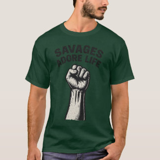 SAVAGES ADORE LIFE T-Shirt