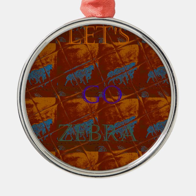 Savannah  Safari  Lets Go Zebra  Hakuna Matata mot Metal Ornament (Front)