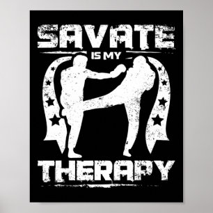 Savate Is My Therapy Kickboxing And Muay Thai  Poster