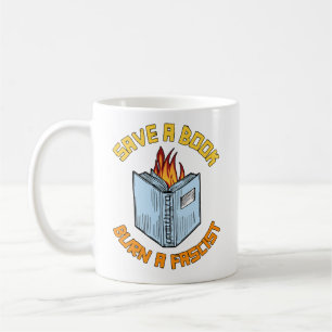 Save a Book Burn a Fascist Coffee Mug