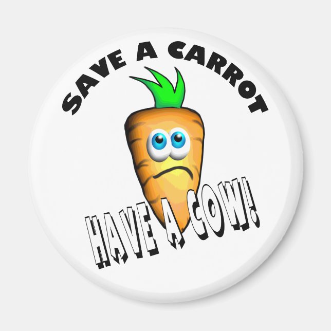 SAVE A CARROT - HAVE A COW MAGNET (Front)