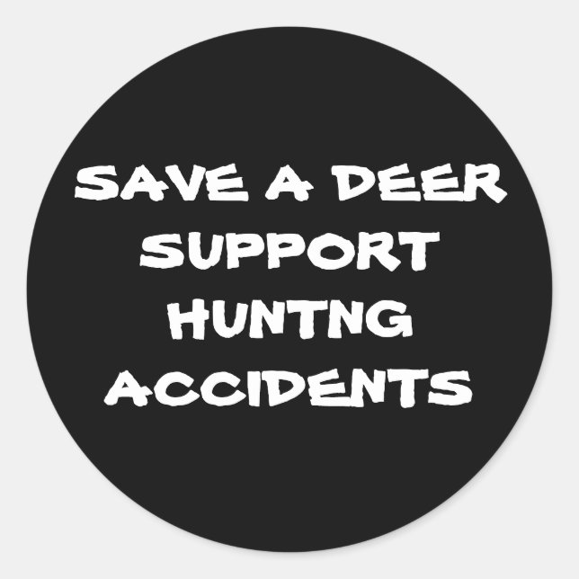 SAVE A DEERSUPPORT HUNTNG ACCIDENTS CLASSIC ROUND STICKER (Front)