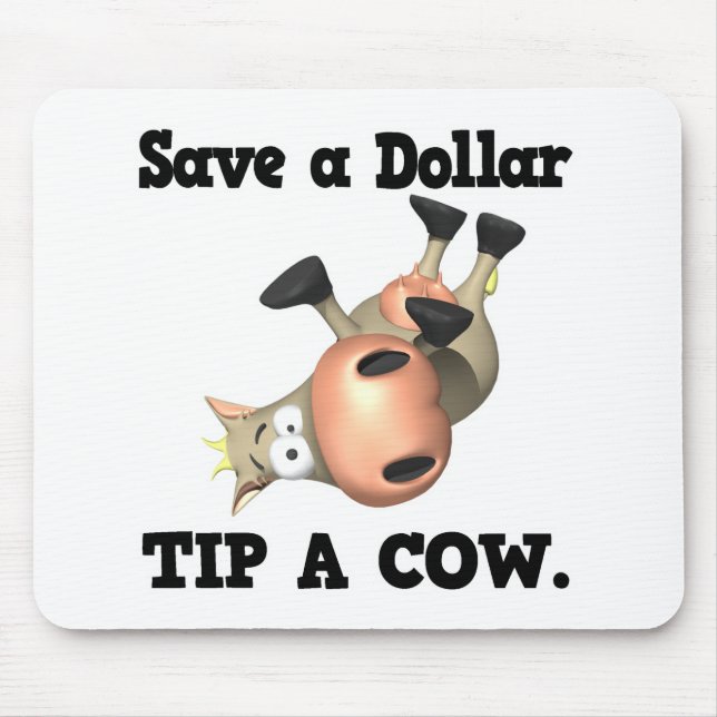 Save a Dollar Tip a Cow Mouse Pad (Front)