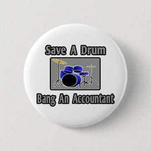 Save a Drum...Bang an Accountant 2 Inch Round Button