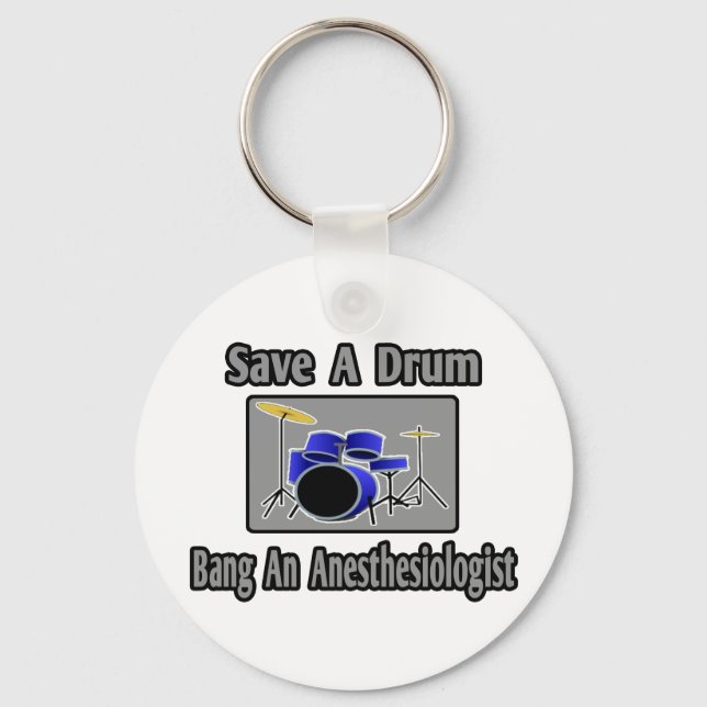 Save a Drum...Bang an Anesthesiologist Keychain (Front)