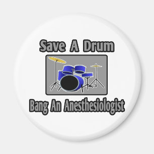 Save a Drum...Bang an Anesthesiologist Magnet