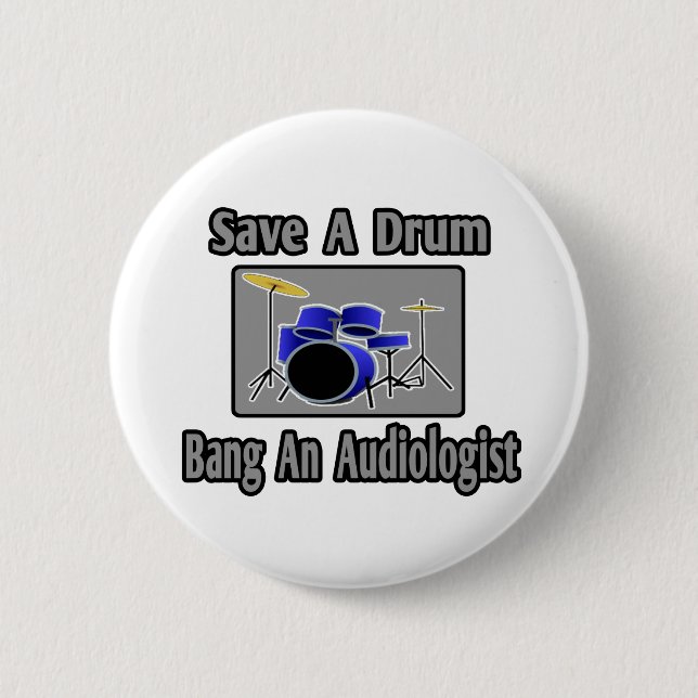 Save a Drum...Bang an Audiologist 2 Inch Round Button (Front)