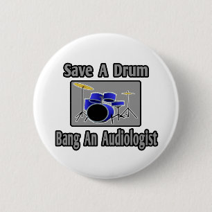 Save a Drum...Bang an Audiologist 2 Inch Round Button