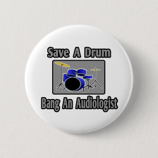 Save a Drum...Bang an Audiologist 2 Inch Round Button