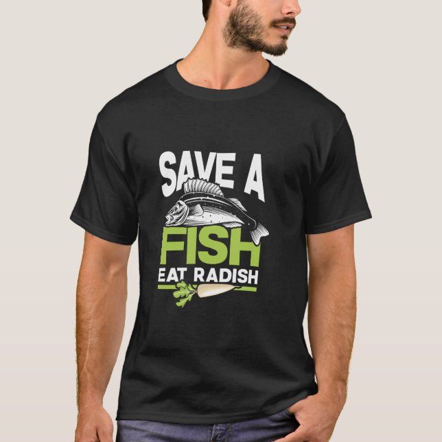 Save A Fish Eat Radish T-Shirt (Front)