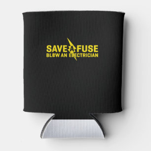 Save A Fuse Blow An Electrician Funny Gift Can Cooler