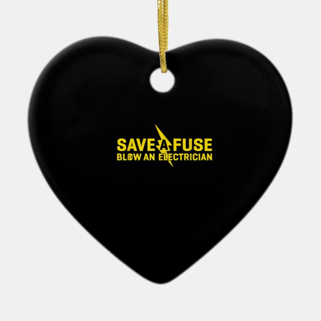 Save A Fuse Blow An Electrician Funny Gift Ceramic Ornament (Front)