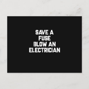 Save A Fuse Blow An Electrician  Funny Sayings Postcard