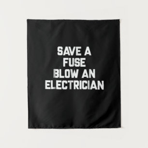 Save A Fuse Blow An Electrician  Funny Sayings Tapestry