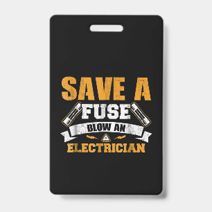 Save A Fuse Blow An Electrician Gift Badge