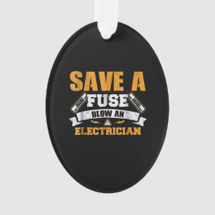 Save A Fuse Blow An Electrician Gift Ornament