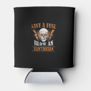 Save A Fuse Blow An Electrician Humour Funny Gift Can Cooler