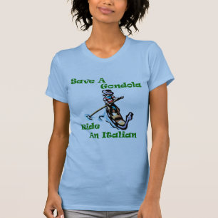 Save a Gondola Ride an Italian T-Shirt