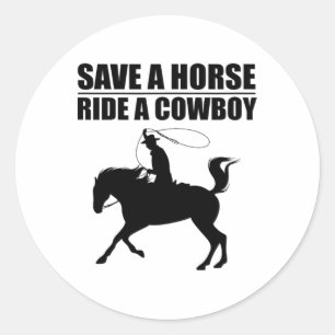 Save A Horse & Ride A Cowboy Is My Horse Ok Te Classic Round Sticker